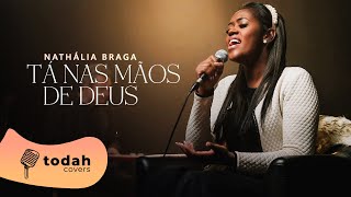 Nathália Braga | Tá Nas Mãos De Deus [Cover Valesca Mayssa]