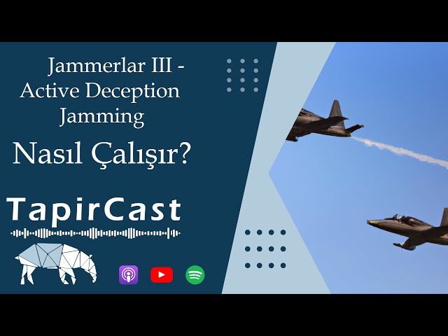 #206. Nasıl Çalışır? Jammerlar III - Active Deception Jamming - 09/07/2023