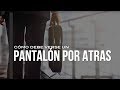 Cómo debe verse el pantalón por detrás.  Cuide estos detalles.