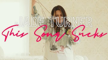 This Song Sucks (Official) - Jade Turner