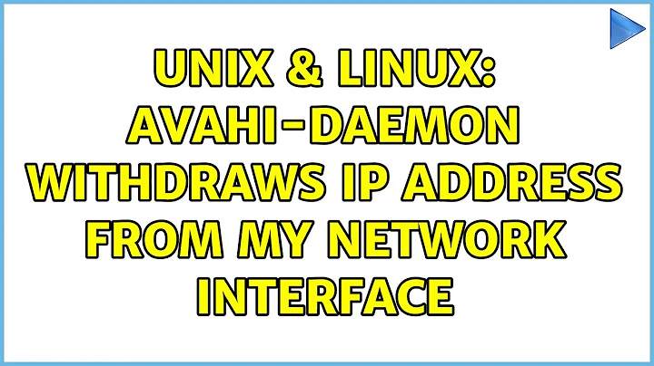 Unix & Linux: avahi-daemon withdraws IP address from my network interface