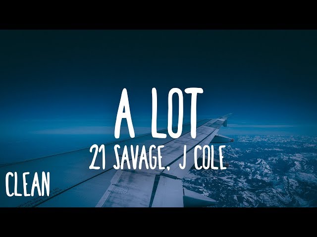 21 Savage - a lot (Clean - Lyrics) ft. J. Cole class=