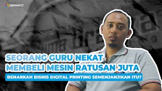 JELI MELIHAT PELUANG BISNIS, SEORANG GURU SWASTA SUKSES MENJADI PENGUSAHA DIGITAL PRINTING - BBK