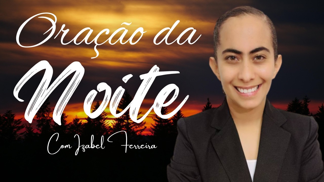 02/03/2026 - ORAÇÃO DA NOITE  COM IZABEL FERREIRA ‪ @IzabelFerreira