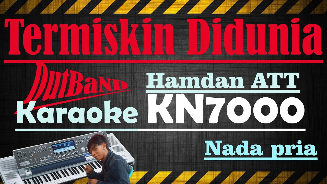 TERMISKIN DI DUNIA - HAMDAN ATT [[ KARAOKE KN7000 ]] NADA PRIA