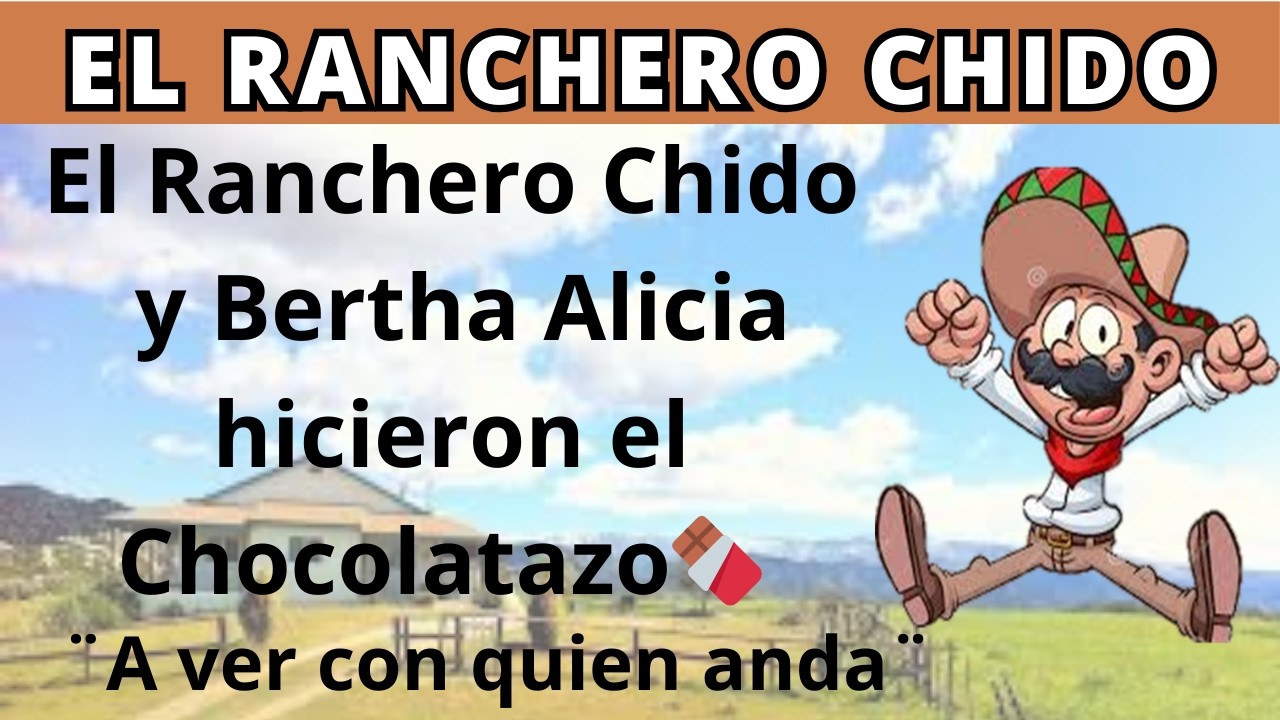 🤠EL RANCHERO CHIDO Y BERTHA ALICIA HICIERON EL CHOCOLATAZO/ LA PARODIA/ COMEDIA/RADIO/LA FIERA