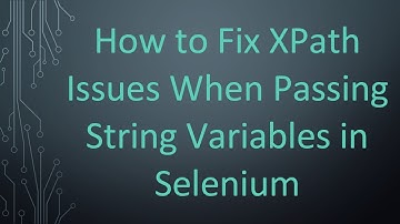 How to Fix XPath Issues When Passing String Variables in Selenium