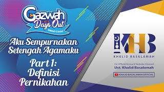 Tabligh Akbar: Aku Sempurnakan Setengah Agamaku, Part #1: Definisi Pernikahan - Khalid Basalamah