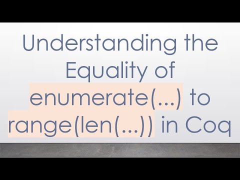 Understanding the Equality of enumerate(...) to range(len(...)) in Coq