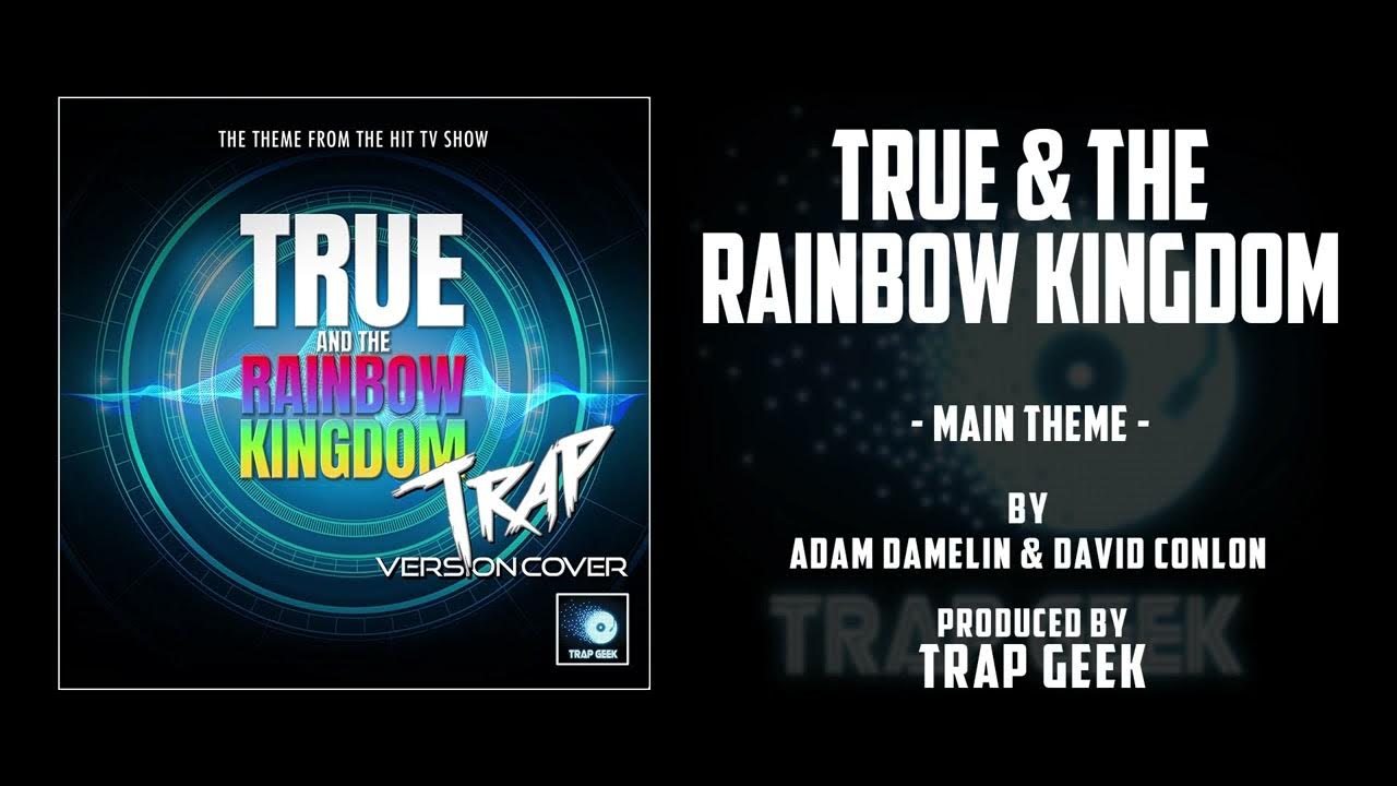 TRUE AND THE RAINBOW KINGDOM - Main Theme | TRAP VERSION By Adam Damelin & David Conlon | Netflix TRUE AND THE RAINBOW KINGDOM - Main Theme | TRAP VERSION By Adam Damelin & David Conlon | Netflix