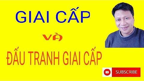 Giai cấp, đấu tranh giai cấp và cách mạng xã hội (không lời)
