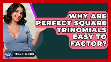 Why Are Perfect Square Trinomials Easy To Factor? - Your Algebra Coach