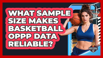 What Sample Size Makes Basketball OPPP Data Reliable? - Basketball Stats Central
