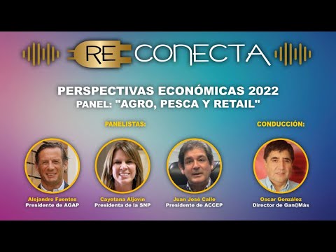 Perspectivas Económicas 2022: Agro, Pesca y Retail