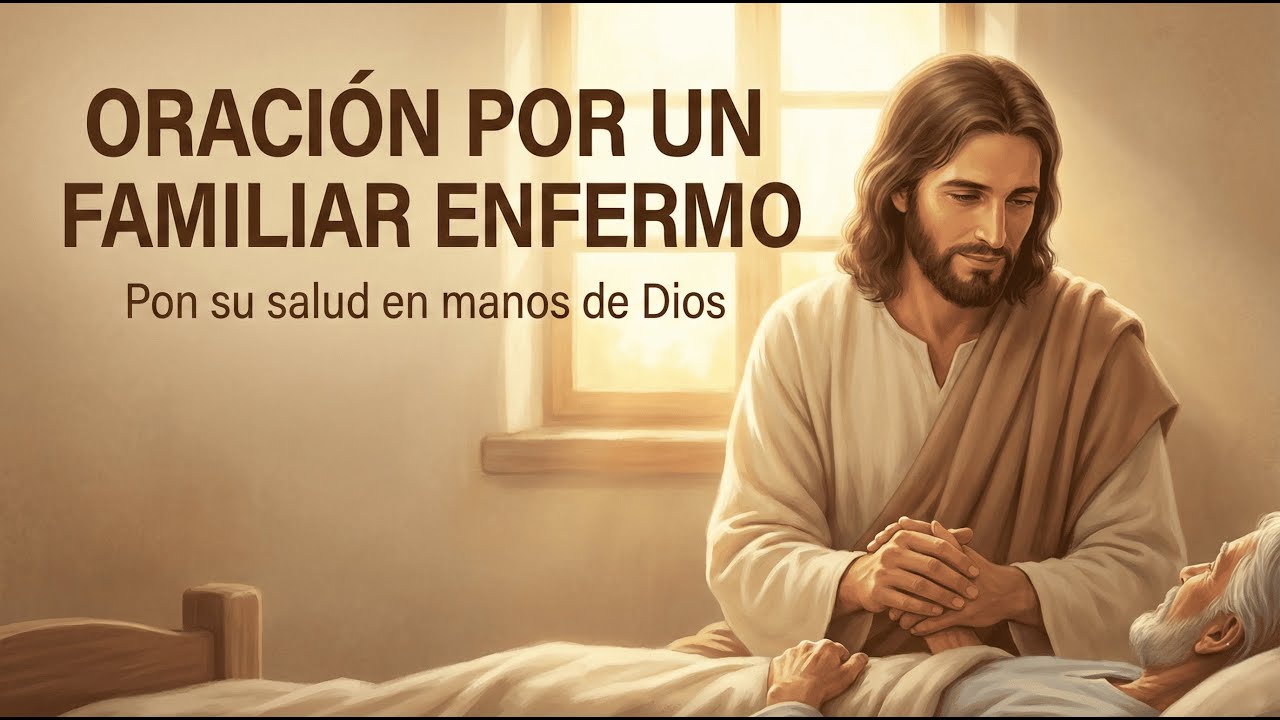 Oración por un Familiar Enfermo 🙏 Ponemos su Salud en Manos de Dios ...