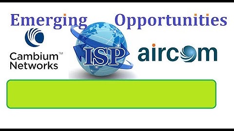 Cambium Networks Emerging Opportunities for Wireless ISPs | Aircom Uganda |Tanzania | Dubai | India