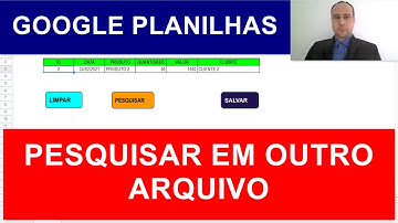 Script para Pesquisar em OUTRA Planilha Google Sheets - OUTRO ARQUIVO