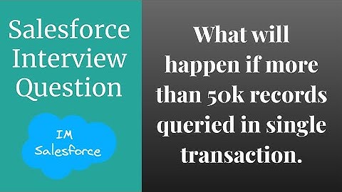 What if more than 50k records queried in single transaction | Salesforce Interview Question