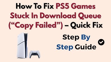 How To Fix PS5 Games Stuck In Download Queue (“Copy Failed”) – Quick Fix