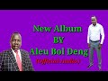 Aleu Bol Deng New Album South Sudan Music Aleu Bol Deng New Album South Sudan Music