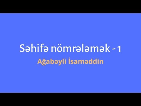 Səhifə nömrələmək - 1.Ağabəyli İsaməddin.