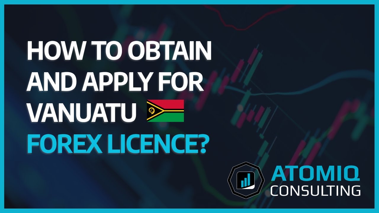 How to Obtain and Apply for a Vanuatu Forex License