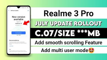 Realme 3 Pro July Update C.07 Rollout | Realme 3Pro C.07 update | Add smooth scrolling & multi user