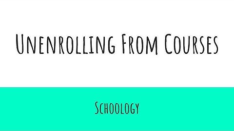 Unenrolling From A Schoology Course