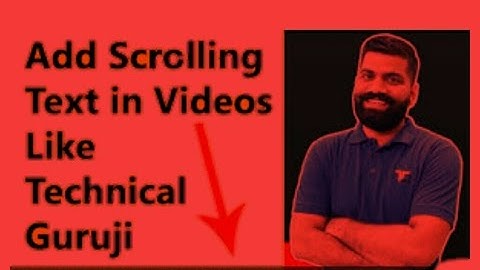 How to Add Scrolling text in video Like Technical Guruji With Mobile