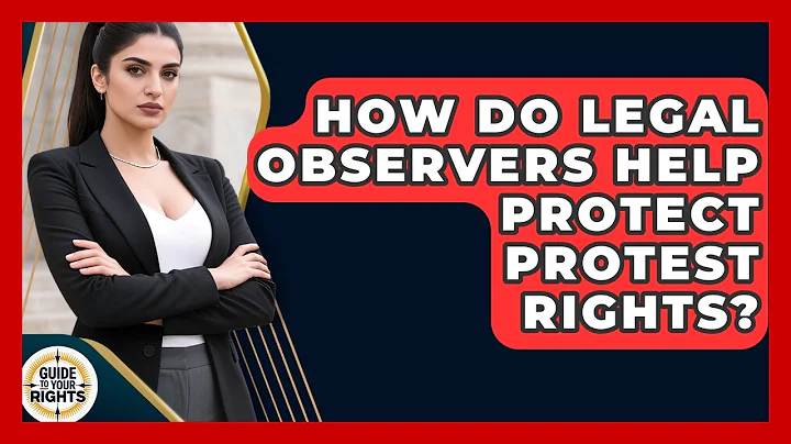 How Do Legal Observers Help Protect Protest Rights? - Guide To Your Rights