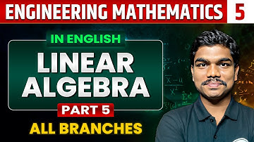 Engineering Mathematics 05 | Linear Algebra (Part 05) | GATE 2025 series | All Branch