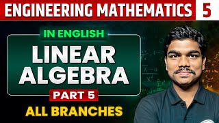 Engineering Mathematics 05 | Linear Algebra (Part 05) | GATE 2025 series | All Branch