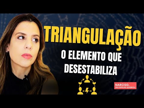 TRIANGULAÇÃO: O ELEMENTO QUE DESESTABILIZA 