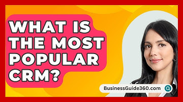 What Is The Most Popular CRM? - BusinessGuide360.com