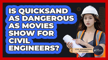 Is Quicksand As Dangerous As Movies Show For Civil Engineers? - Civil Engineering Explained