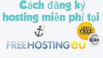 Hướng dẫn đăng ký hosting miễn phí tại Freehostingeu com