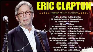 Eric Clapton  Best of Greatest Hits Full Album 2024  #ericclapton