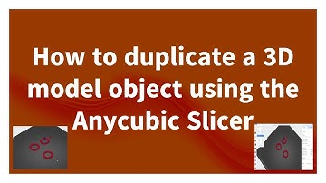 How to duplicate or copy a 3D object using the Anycubic slicer