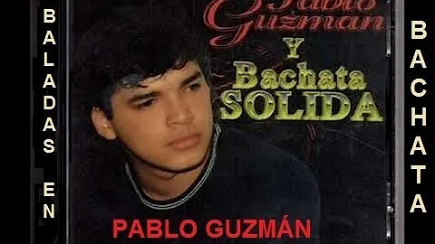 PABLO GUZMN - BALADAS EN BACHATA - TRIPLETA DE XIT...