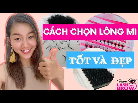 TỰ HỌC NỐI MI CƠ BẢN | CÁCH CHỌN LÔNG MI TỐT VÀ ĐẸP (HAY)