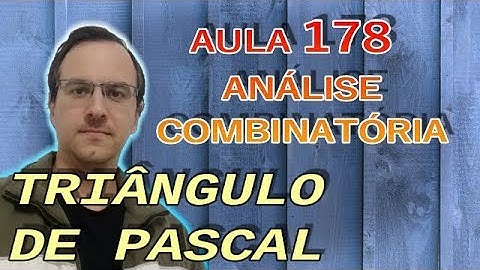 Análise Combinatória - Coeficientes binomiais e Triângulo de Pascal - Aula 178
