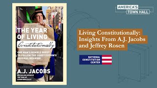 Living Constitutionally: Insights From A.J. Jacobs and Jeffrey Rosen