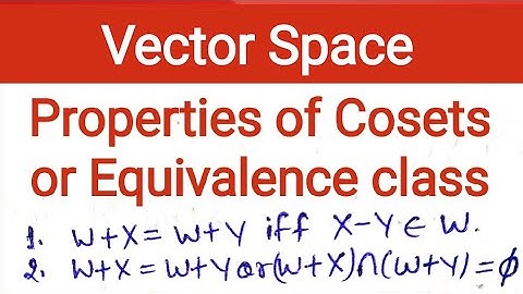 59. Properties of coset | two coset either equal or disjoint | W+x=W+y iff x-y in W | Vector Space