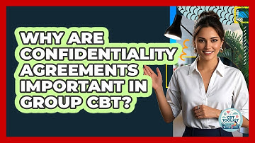 Why Are Confidentiality Agreements Important In Group CBT? - CBT Toolkit