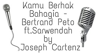Joseph - Kamu Berhak Bahagia Bertrand Peto ft. Sarwendah