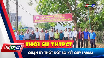Quận ủy Thốt Nốt sơ kết quý I/2023 | Cần Thơ TV