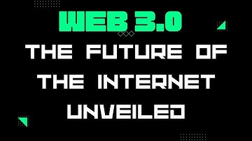 Web 3.0 : The Future of the Internet Unveiled