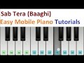 Sab Tera (Baaghi) Armaan Malik, Shrradha Kapoor - Easy Mobile Piano Tutorial