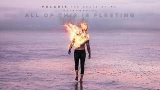 Polaris - All Of This Is Fleeting (Instrumental Audio Stream)