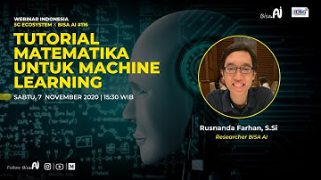 Tutorial Matematika Untuk Machine Learning (Rusnanda Farhan, S.si, Researcher BISA AI)